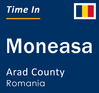 Current local time in Moneasa, Arad County, Romania