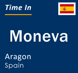 Current local time in Moneva, Aragon, Spain