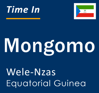 Current local time in Mongomo, Wele-Nzas, Equatorial Guinea