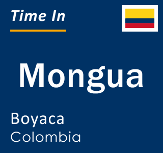 Current local time in Mongua, Boyaca, Colombia