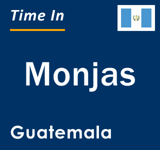 Current local time in Monjas, Guatemala