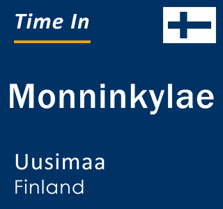 Current local time in Monninkylae, Uusimaa, Finland