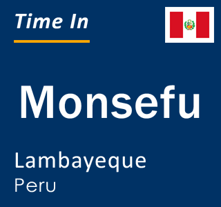 Current time in Monsefu, Lambayeque, Peru
