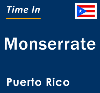 Current local time in Monserrate, Puerto Rico