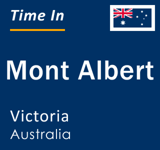 Current local time in Mont Albert, Victoria, Australia