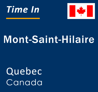 Current local time in Mont-Saint-Hilaire, Quebec, Canada