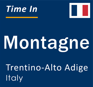 Current local time in Montagne, Trentino-Alto Adige, Italy