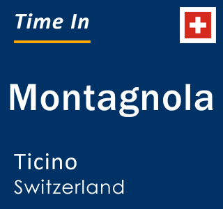 Current local time in Montagnola, Ticino, Switzerland