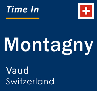 Current local time in Montagny, Vaud, Switzerland