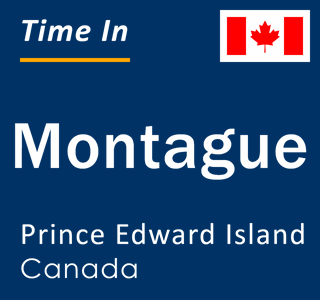 Current local time in Montague, Prince Edward Island, Canada