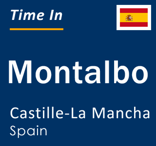 Current local time in Montalbo, Castille-La Mancha, Spain