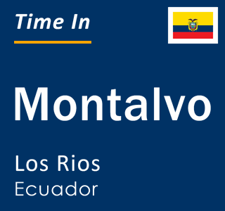 Current local time in Montalvo, Los Rios, Ecuador