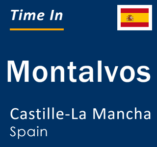 Current local time in Montalvos, Castille-La Mancha, Spain