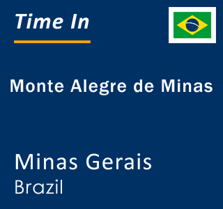 Current local time in Monte Alegre de Minas, Minas Gerais, Brazil