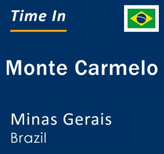 Current local time in Monte Carmelo, Minas Gerais, Brazil
