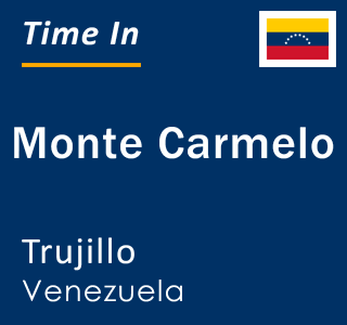 Current local time in Monte Carmelo, Trujillo, Venezuela