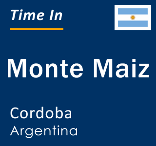 Current local time in Monte Maiz, Cordoba, Argentina