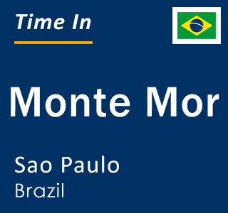 Current local time in Monte Mor, Sao Paulo, Brazil