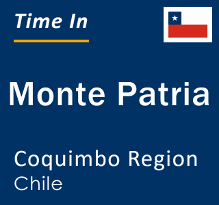 Current local time in Monte Patria, Coquimbo Region, Chile