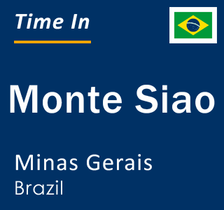 Current local time in Monte Siao, Minas Gerais, Brazil