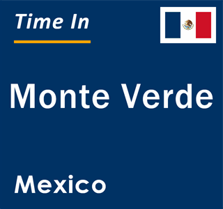 Current local time in Monte Verde, Mexico