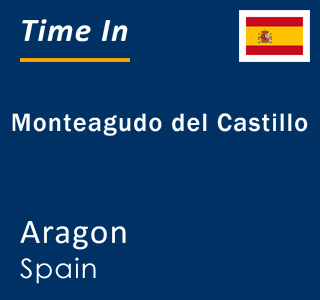 Current local time in Monteagudo del Castillo, Aragon, Spain