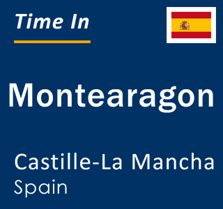 Current local time in Montearagon, Castille-La Mancha, Spain