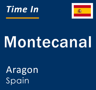 Current local time in Montecanal, Aragon, Spain