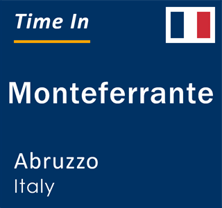 Current local time in Monteferrante, Abruzzo, Italy