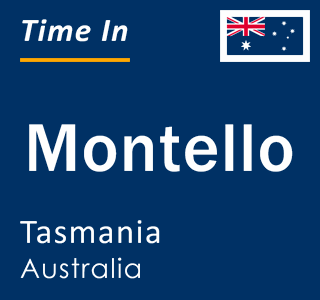 Current local time in Montello, Tasmania, Australia