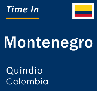 Current local time in Montenegro, Quindio, Colombia