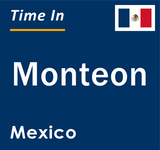 Current local time in Monteon, Mexico