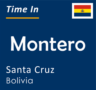 Current local time in Montero, Santa Cruz, Bolivia