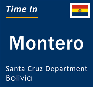 Current local time in Montero, Santa Cruz Department, Bolivia