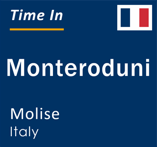 Current local time in Monteroduni, Molise, Italy