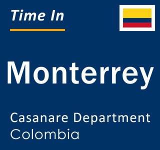 Current local time in Monterrey, Casanare Department, Colombia