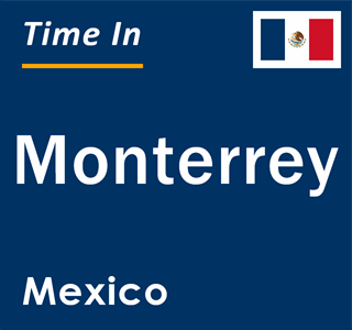 Current time in Monterrey, Mexico
