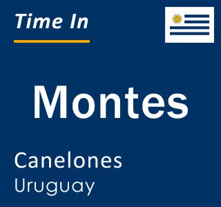 Current local time in Montes, Canelones, Uruguay
