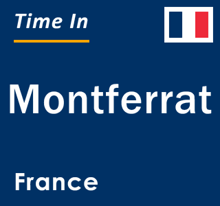 Current local time in Montferrat, France