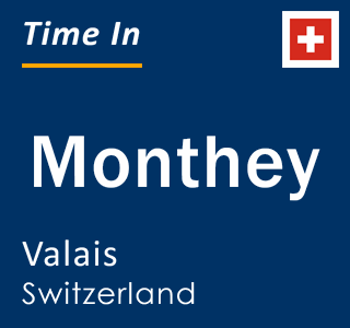 Current local time in Monthey, Valais, Switzerland