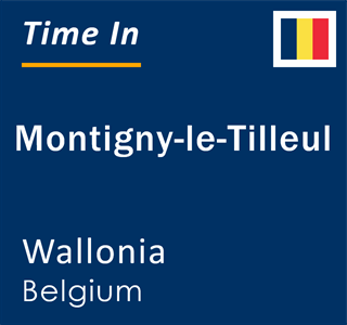 Current local time in Montigny-le-Tilleul, Wallonia, Belgium