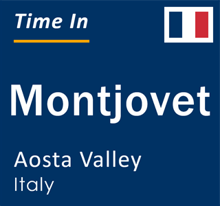 Current time in Montjovet, Aosta Valley, Italy