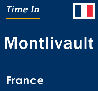 Current local time in Montlivault, France