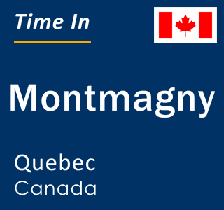 Current local time in Montmagny, Quebec, Canada