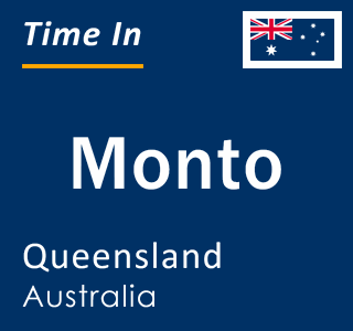 Current local time in Monto, Queensland, Australia