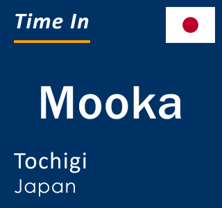 Current local time in Mooka, Tochigi, Japan