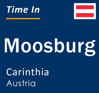 Current local time in Moosburg, Carinthia, Austria