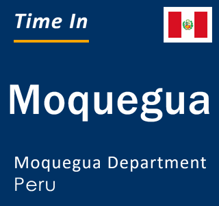 Current local time in Moquegua, Moquegua Department, Peru