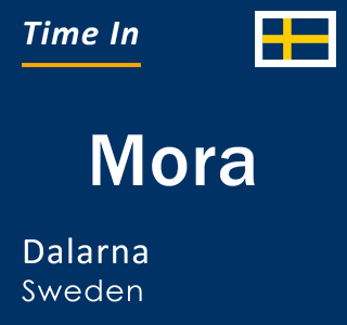 Current time in Mora, Dalarna, Sweden