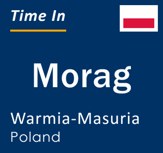 Current time in Morag, Warmia-Masuria, Poland